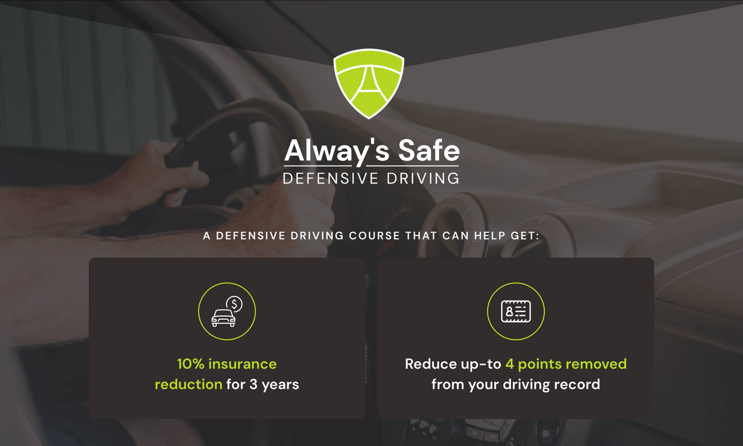 Person driving a car with overlay text promoting "Alway's Safe Defensive Driving" course—visit our defensive driving website for a 10% insurance reduction for 3 years and up to 4 points removed from your driving record.