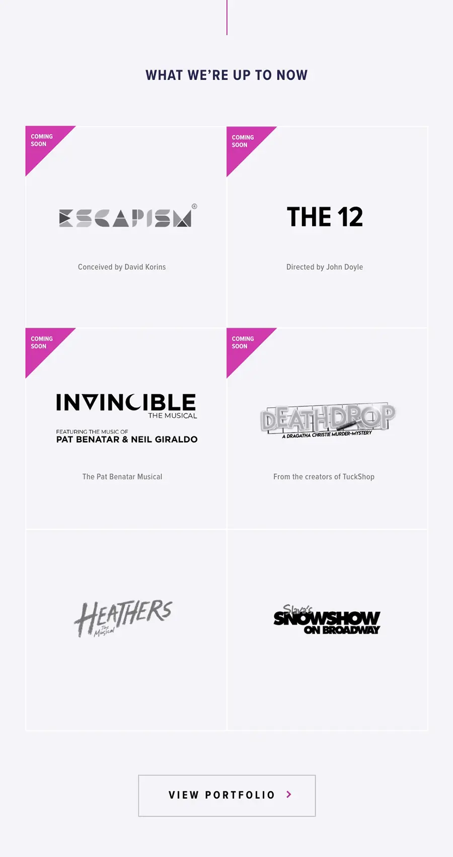 A grid showing six upcoming theater productions: Escapism, The 12, Invincible, Death Drop, Heathers, and Slava's Snowshow, with brief credits under each title.