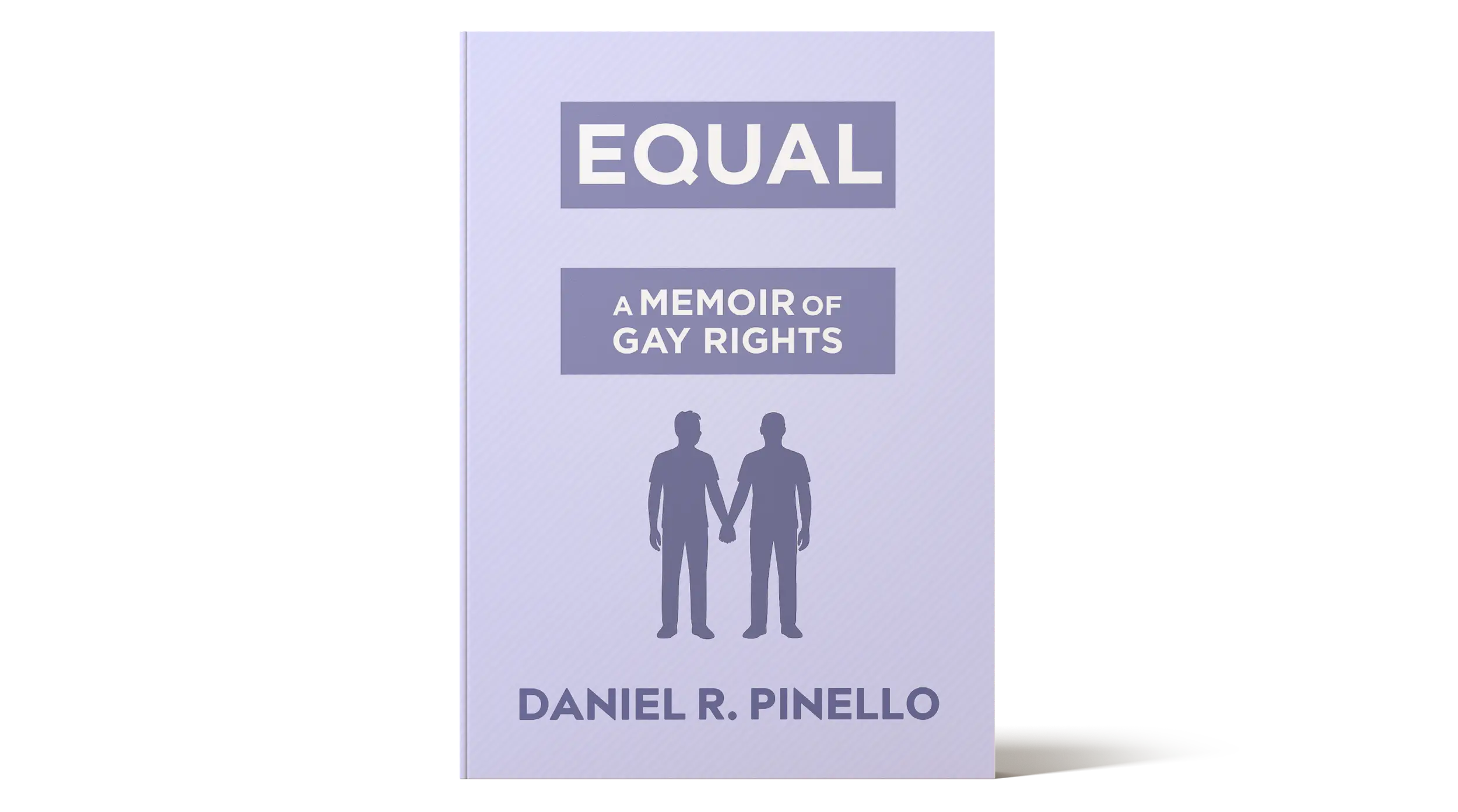 Book cover for "Equal: A Memoir of Gay Rights" by Daniel R. Pinello, featuring two male silhouettes holding hands on a light purple background.
